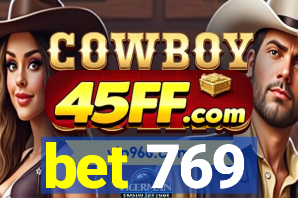bet 769